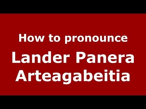 How to pronounce Lander Panera Arteagabeitia (Spanish/Spain) - PronounceNames.com