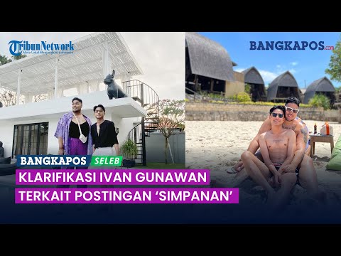 Disebut Punya Punya Pria Simpanan, Ivan Gunawan Klarifikasi, Ungkap Hubungan dengan Fatur Djawas