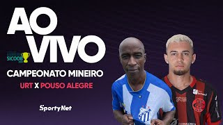 AO VIVO E COM IMAGENS: URT X POUSO ALEGRE | RODADA 3 | CAMPEONATO MINEIRO
