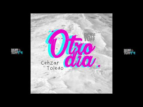 Cehzar Ft. Toledo - Otro Dia (Audio) 2017