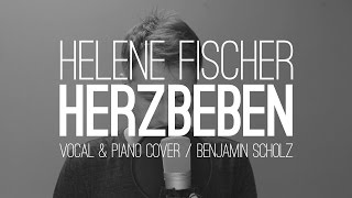 Helene Fischer – Herzbeben (Piano Cover, Benjamin Scholz)