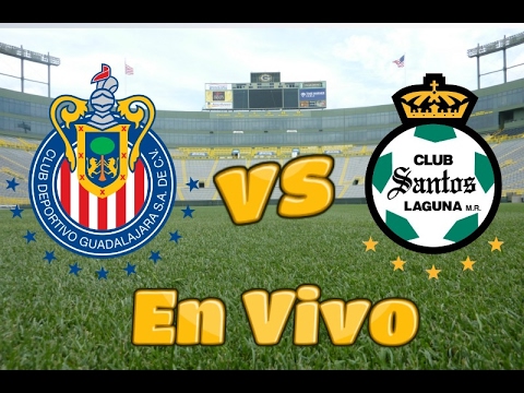 [En Vivo] Guadalajara Chivas vs Santos Laguna | Mexico Primera Division Clausura