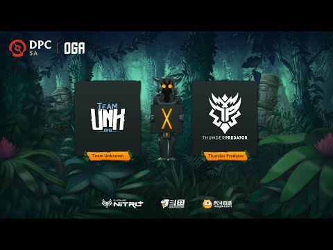 Unknown Team vs Thunder Predator  | OGA DPC SA Regional League Upper Division (BO3) | - Game 1