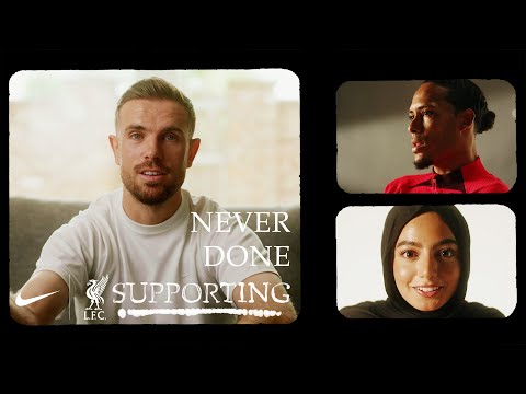 Never Done Supporting | Nike Football X Liverpool FC