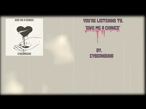 Cyberhound-Give Me A Chance (Official Audio)