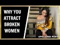 Why Do I Attract Broken Women I Can Fix Her