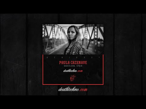 Death Techno - DTMIX237 - Paula Cazenave [Barcelona, SPAIN]