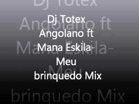 Angolano ft Mana Eskila- Remix Meu brinquedo (Mix By Dj Totex)