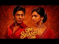 Film Jacayl Iyo Argoosi Ah Om Shanti Om