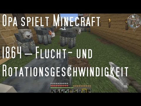 Opa spielt Minecraft 1864 – Flucht- und Rotationsgeschwindigkeit