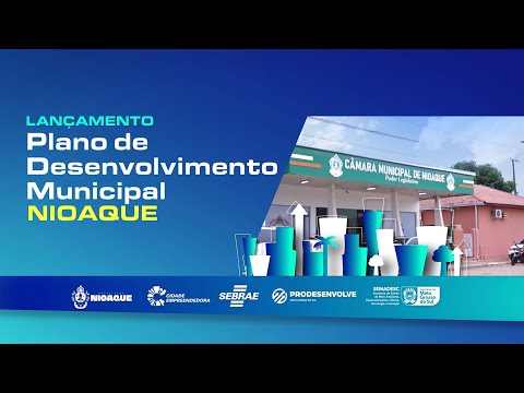Lançamento do PLANO DE DESENVOLVIMENTO MUNICIPAL (PDM) em NIOAQUE
