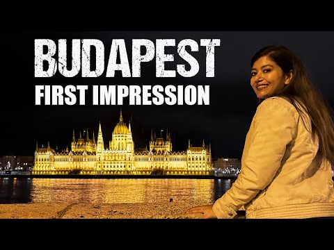 Budapest: The Best of Hungary | First Impression of Budapest | Best Places to visit and Nightlife
