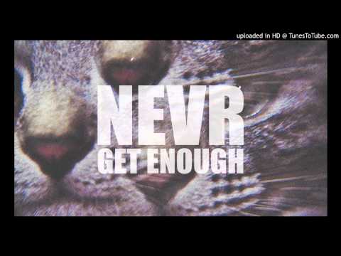 Video thumbnail for NEVRGETENUF