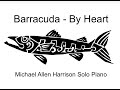 Barracuda By Heart - Michael Allen Harrison Solo Piano