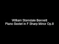 William Sterndale Bennett - Piano Sextet in F Sharp Minor Op.8