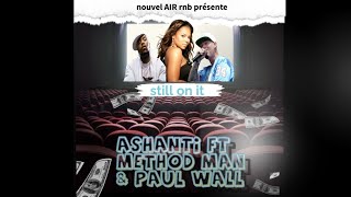 Ashanti ft Method Man &amp; Paul wall-Still on it (remix) 2025
