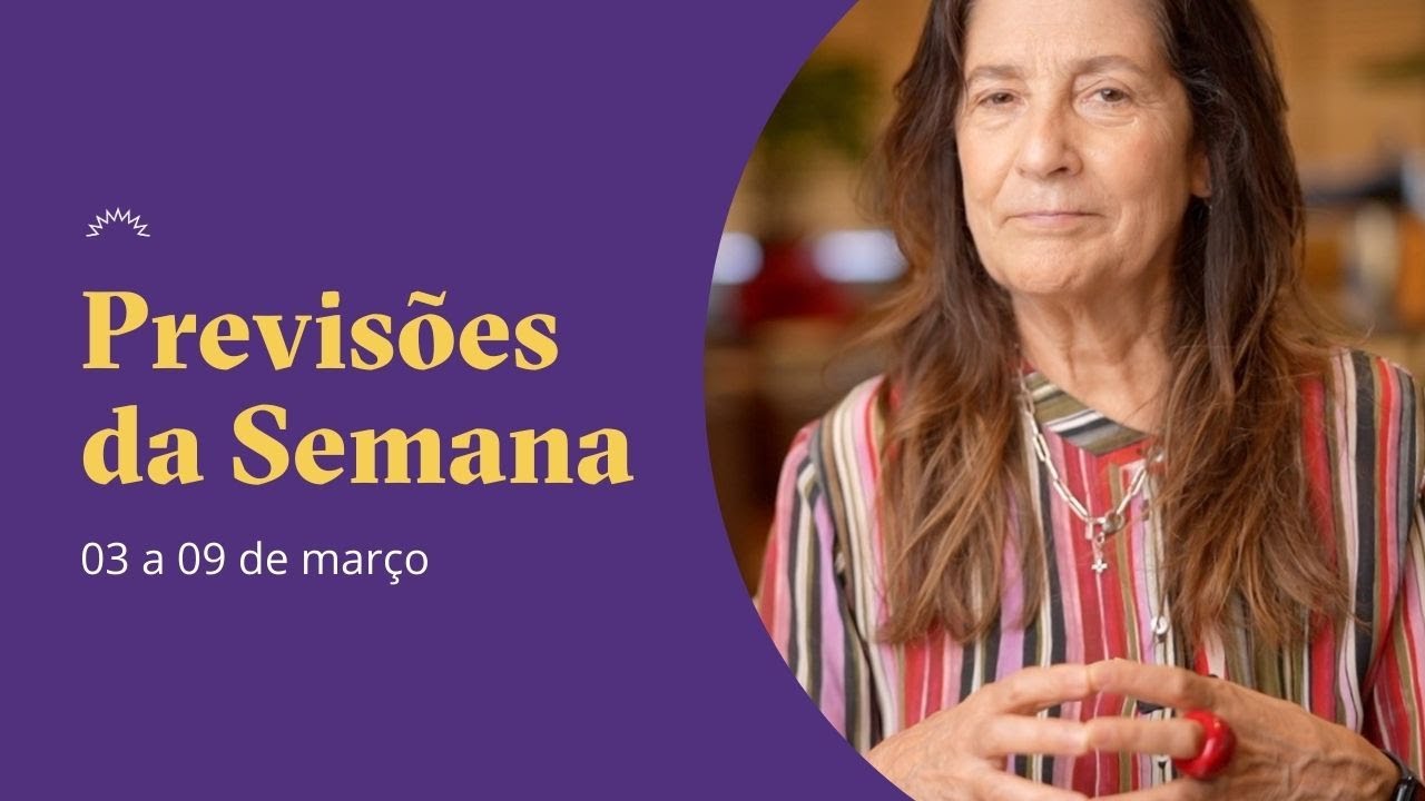 Previsões da Semana - 03 a 09 de março - Cláudia Lisboa