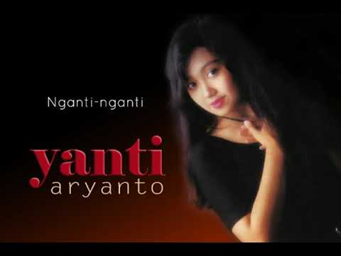 Yanti Aryanto - Nganti-nganti