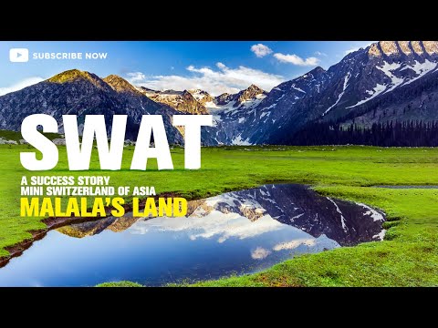 Swat - A success story | Malala’s Land | Mini Switzerland of Asia