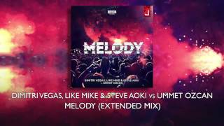 Dimitri Vegas, Like Mike & Steve Aoki vs Ummet Ozcan   Melody Extended Mix