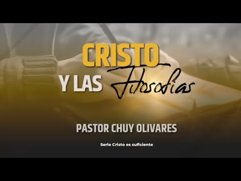 Cristo y las filosofías - Chuy Olivares
