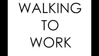 Walking to work