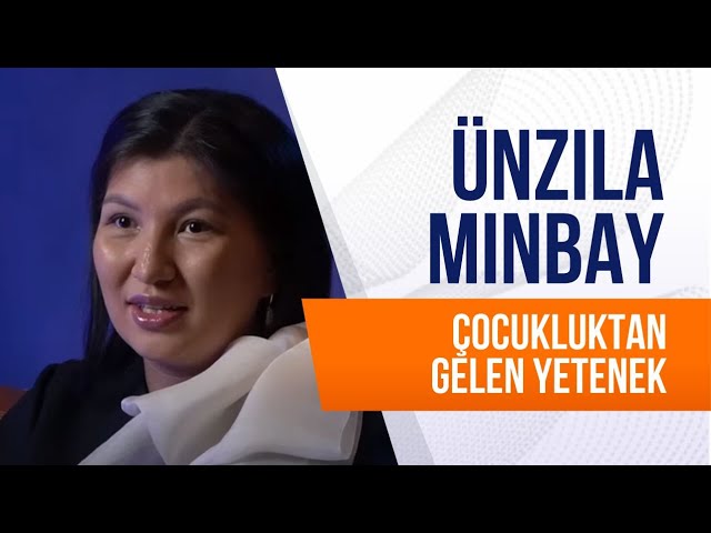 Ünzila Mınbay. Çocukluktan gelen yetenek