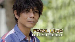 Download lagu Faizal Ulka - BAHTERA HARAPAN ( Video Music) mp3