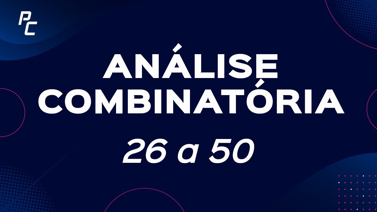 Análise Combinatória | 26 a 50