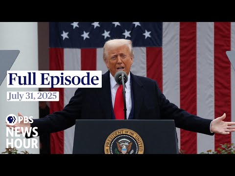 PBS News Hour full episode, July 31, 2025