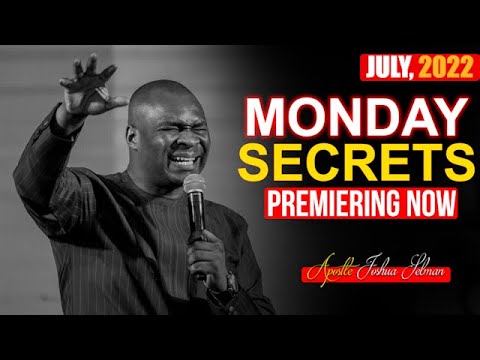 MONDAY SECRETS, 10TH JULY 2022 - APOSTLE JOSHUA SELMAN 2022