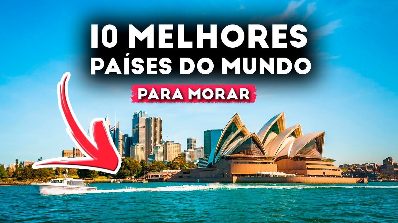 10 MELHORES PAÍSES DO MUNDO PARA MORAR