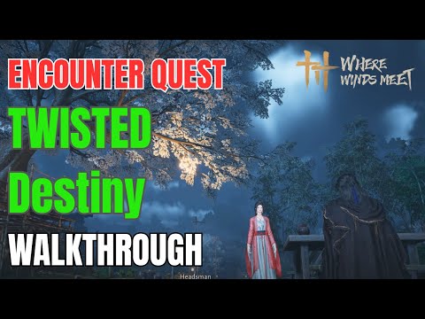Where Winds Meet - Twisted Destiny Walkthrough