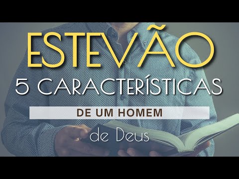 Esboço de Pregação Sobre Estevão: 5 Características de um homem de Deus | ASSIM DIZ A PALAVRA