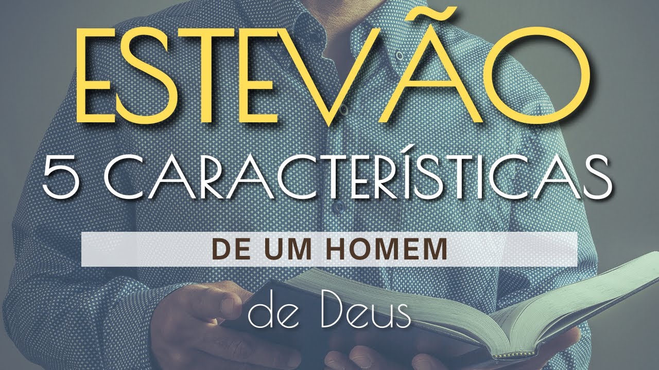 Esboço de Pregação Sobre Estevão: 5 Características de um homem de Deus | ASSIM DIZ A PALAVRA