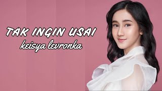 Download lagu Keisya Levronka - Tak Ingin Usai ( Lirik slowed reverb ) mp3
