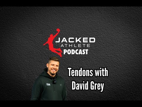 Tendons with David Grey (Jacked Athlete Podcast #124)