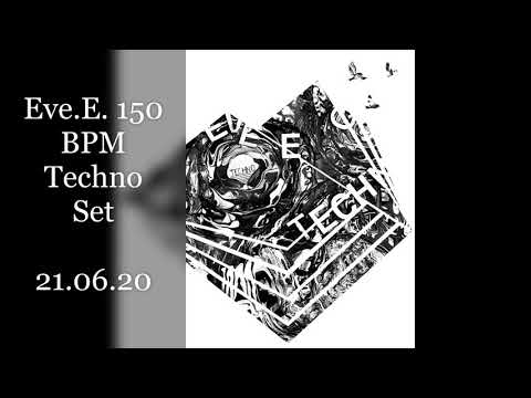 Eve E  150BPM Techno Set 21 06 20