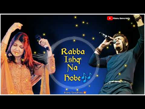 Rabba Ishq Na Hobe -  Sonu Nigam - Alka yagnik - Kailash Kher - Sapna Mukherjee