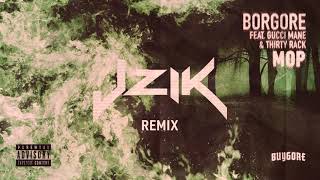Borgore - Mop (feat. Gucci Mane & Thirty Rack) (JZIK Remix)