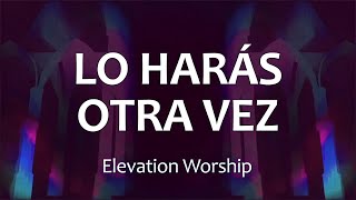 C0075 LO HARÁS OTRA VEZ (Do It Again) - Elevation Worship (Letra)