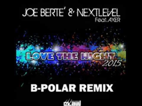 Joe Bertè & Nextlevel Feat. Axer "Love The Night 2015"(B-Polar  Remix)