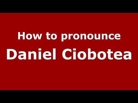How to pronounce Daniel Ciobotea (Romanian/Romania)  - PronounceNames.com