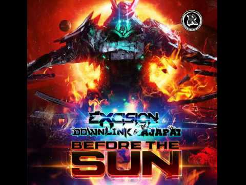 Excision,Downlink Feat Ajapai   Before The Sun