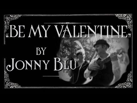 Jonny Blu - Be My Valentine - Music Video (The Valentine's Day Song)