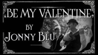Jonny Blu - Be My Valentine - Music Video (The Valentine's Day Song)