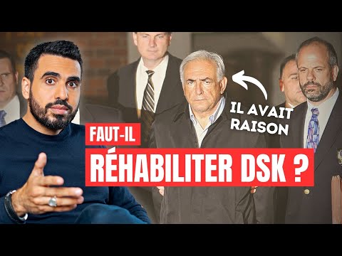 Faut-il réhabiliter DSK ? | Idriss Aberkane