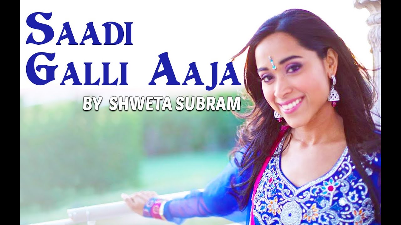 Shweta Subram - Saadi Galli Aaja (cover), Film: Nautanki Saala - Ayushmann Khurrana