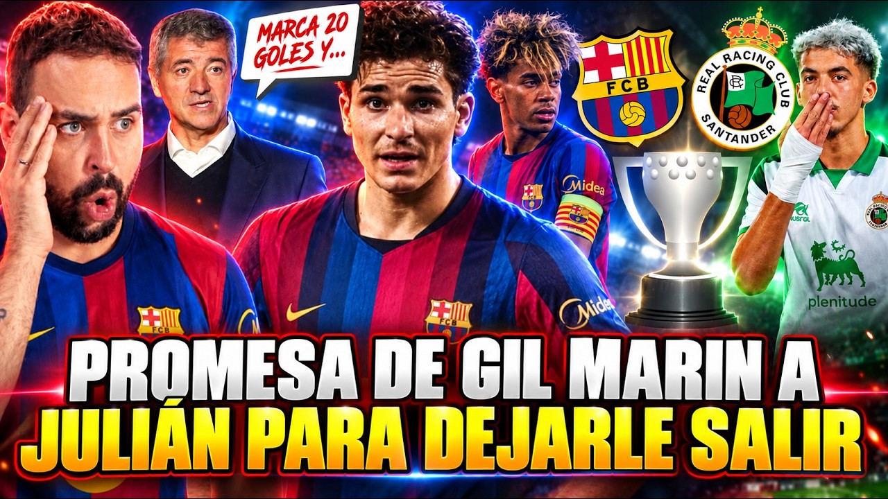 🚨GIL MARIN PROMETE a JULIÁN BAJAR la CLÁUSULA ¡SI MARCA 20 GOLES! - PREVIA BARÇA-RACING ¡A GANAR!