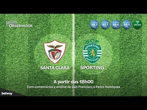 Santa Clara 3-2 Sporting | Relato Rádio Observador | Liga Bwin 21/22